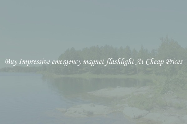 Buy Impressive emergency magnet flashlight At Cheap Prices