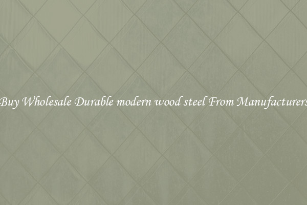 Buy Wholesale Durable modern wood steel From Manufacturers