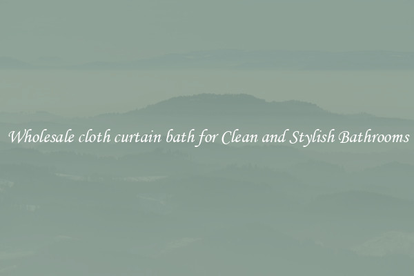 Wholesale cloth curtain bath for Clean and Stylish Bathrooms