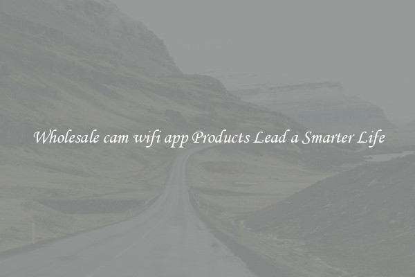 Wholesale cam wifi app Products Lead a Smarter Life