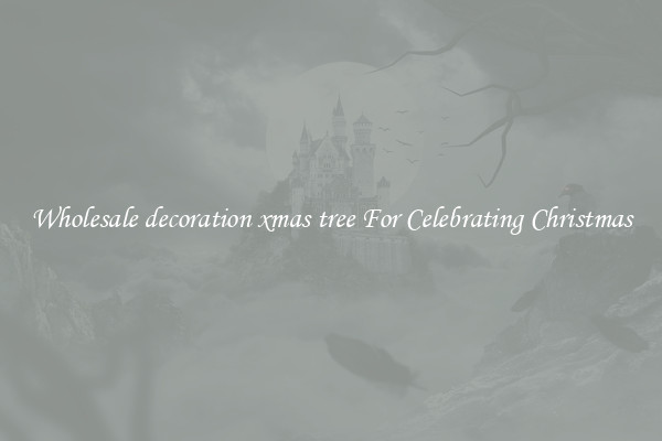 Wholesale decoration xmas tree For Celebrating Christmas