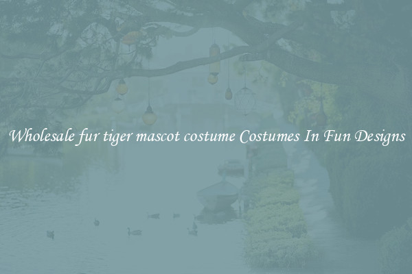 Wholesale fur tiger mascot costume Costumes In Fun Designs
