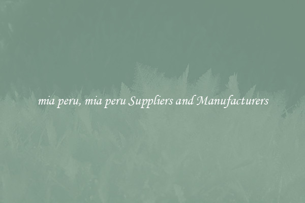 mia peru, mia peru Suppliers and Manufacturers