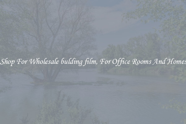 Shop For Wholesale bulding film, For Office Rooms And Homes