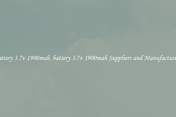 battery 3.7v 1900mah, battery 3.7v 1900mah Suppliers and Manufacturers
