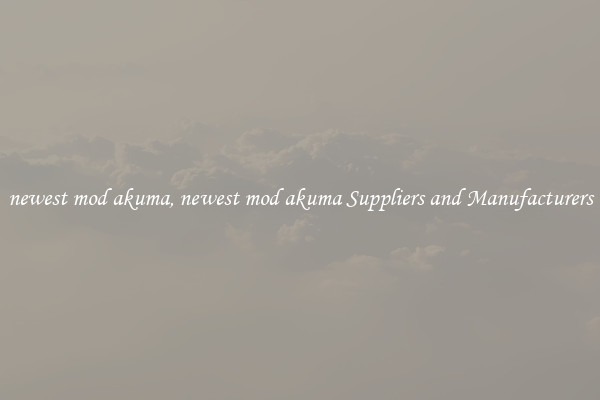 newest mod akuma, newest mod akuma Suppliers and Manufacturers