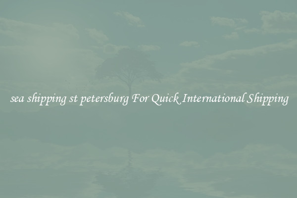 sea shipping st petersburg For Quick International Shipping