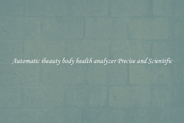 Automatic ibeauty body health analyzer Precise and Scientific