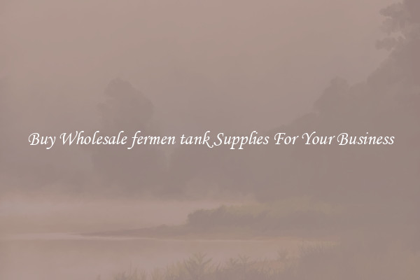 Buy Wholesale fermen tank Supplies For Your Business