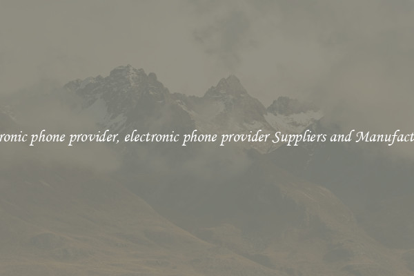 electronic phone provider, electronic phone provider Suppliers and Manufacturers