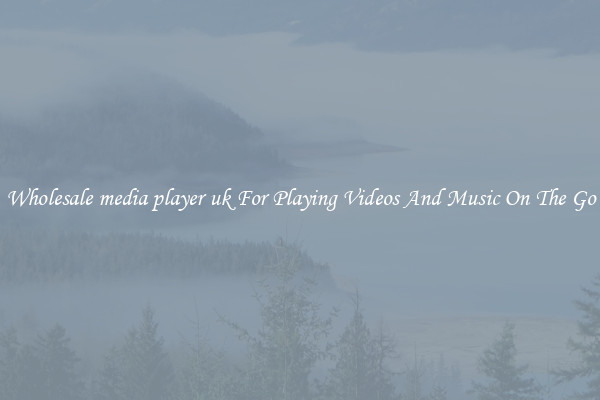 Wholesale media player uk For Playing Videos And Music On The Go
