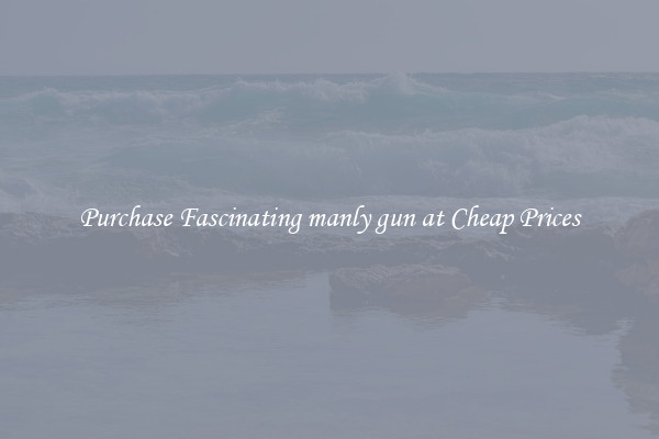 Purchase Fascinating manly gun at Cheap Prices