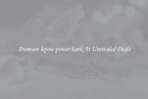 Premium lepow power bank At Unrivaled Deals