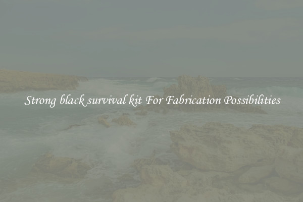 Strong black survival kit For Fabrication Possibilities