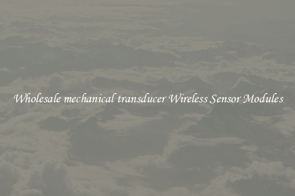 Wholesale mechanical transducer Wireless Sensor Modules