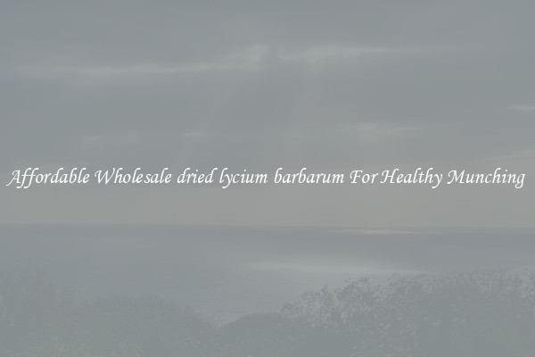 Affordable Wholesale dried lycium barbarum For Healthy Munching 