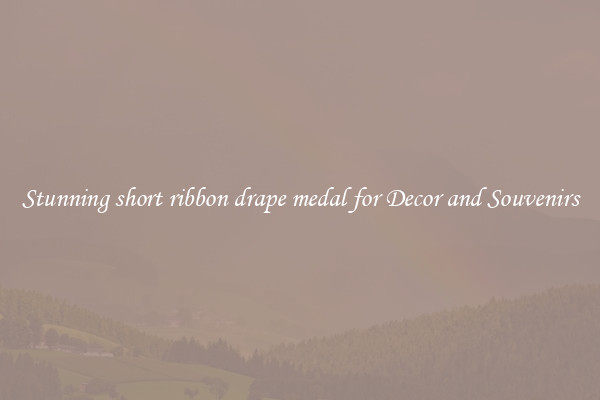 Stunning short ribbon drape medal for Decor and Souvenirs