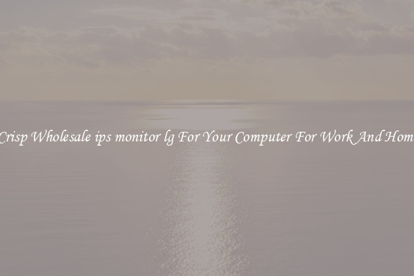 Crisp Wholesale ips monitor lg For Your Computer For Work And Home
