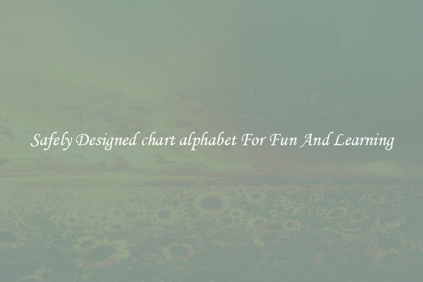 Safely Designed chart alphabet For Fun And Learning