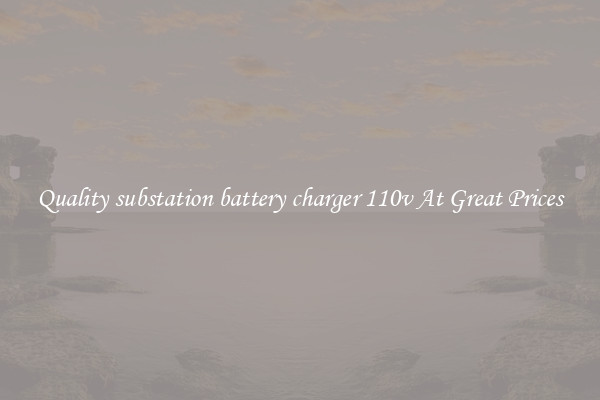 Quality substation battery charger 110v At Great Prices