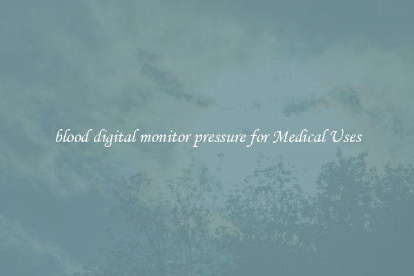 blood digital monitor pressure for Medical Uses