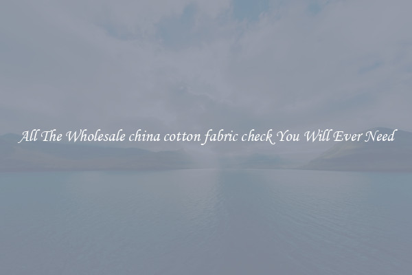 All The Wholesale china cotton fabric check You Will Ever Need