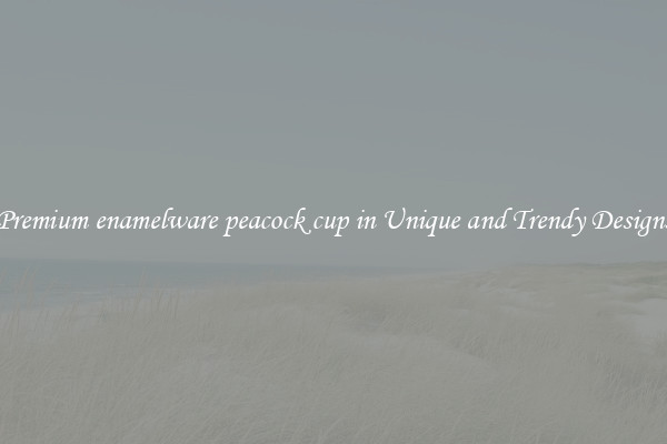 Premium enamelware peacock cup in Unique and Trendy Designs