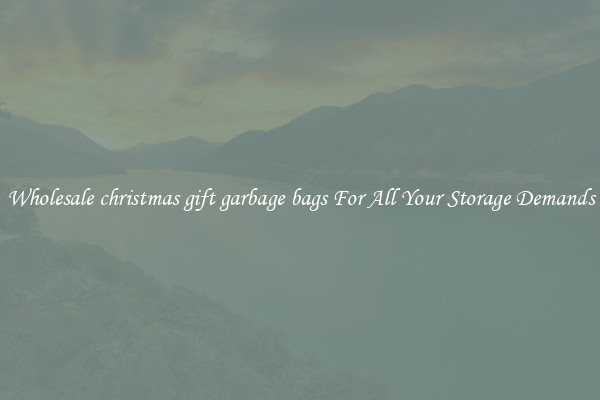 Wholesale christmas gift garbage bags For All Your Storage Demands