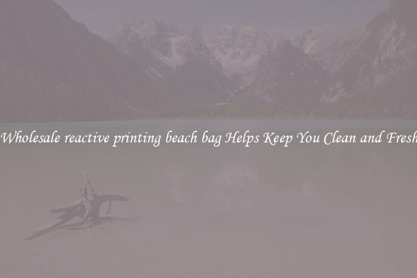 Wholesale reactive printing beach bag Helps Keep You Clean and Fresh