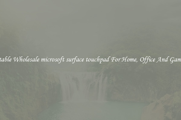 Comfortable Wholesale microsoft surface touchpad For Home, Office And Gaming Use