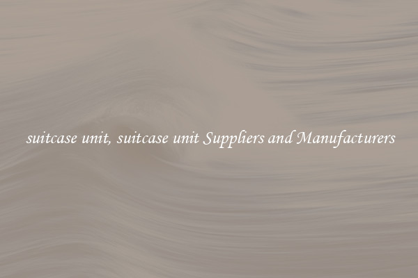 suitcase unit, suitcase unit Suppliers and Manufacturers