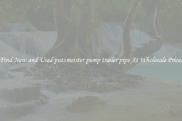 Find New and Used putzmeister pump trailer pipe At Wholesale Prices