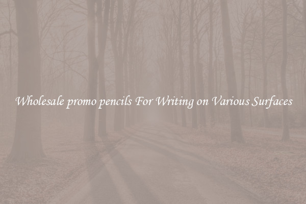 Wholesale promo pencils For Writing on Various Surfaces