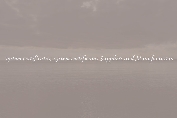 system certificates, system certificates Suppliers and Manufacturers