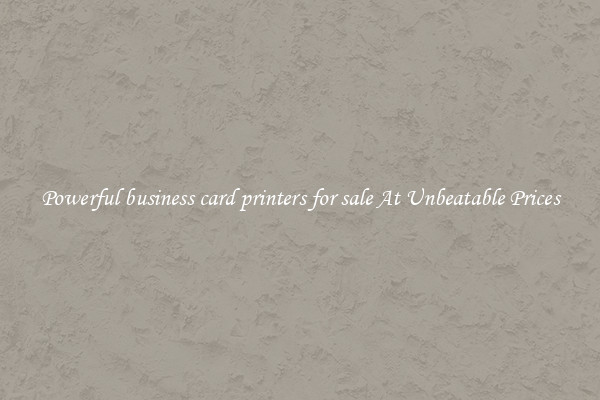 Powerful business card printers for sale At Unbeatable Prices