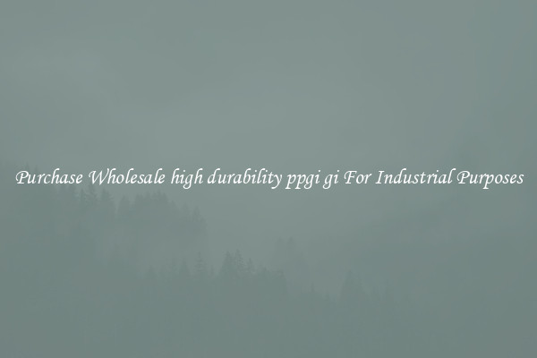 Purchase Wholesale high durability ppgi gi For Industrial Purposes
