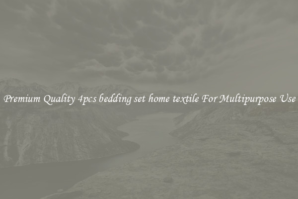 Premium Quality 4pcs bedding set home textile For Multipurpose Use