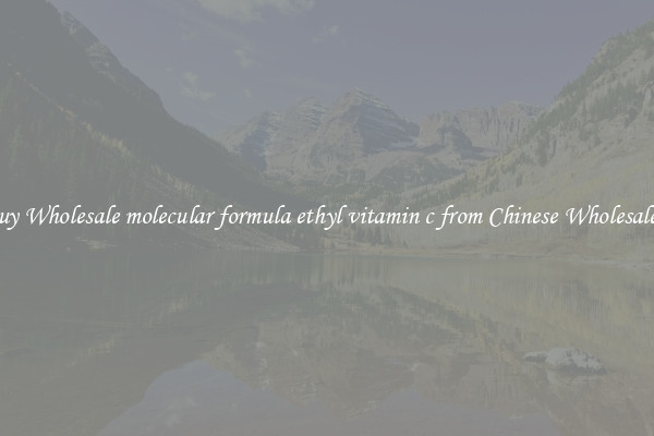Buy Wholesale molecular formula ethyl vitamin c from Chinese Wholesalers