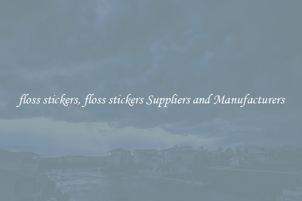 floss stickers, floss stickers Suppliers and Manufacturers