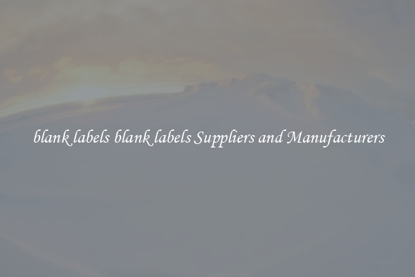 blank labels blank labels Suppliers and Manufacturers