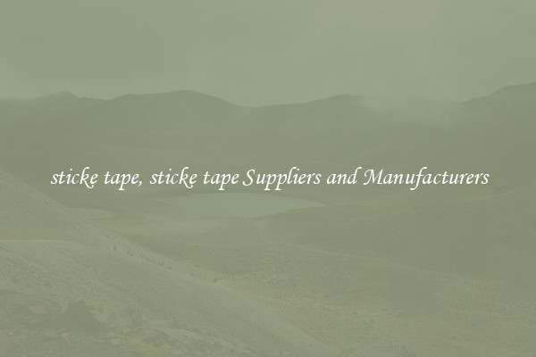 sticke tape, sticke tape Suppliers and Manufacturers