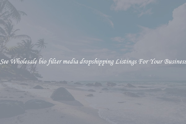 See Wholesale bio filter media dropshipping Listings For Your Business