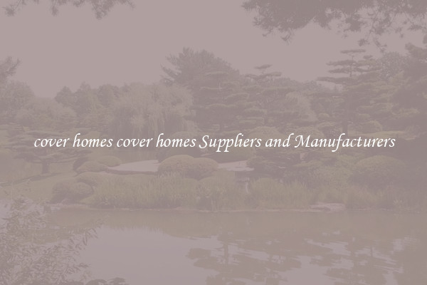 cover homes cover homes Suppliers and Manufacturers