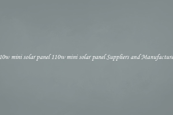 110w mini solar panel 110w mini solar panel Suppliers and Manufacturers