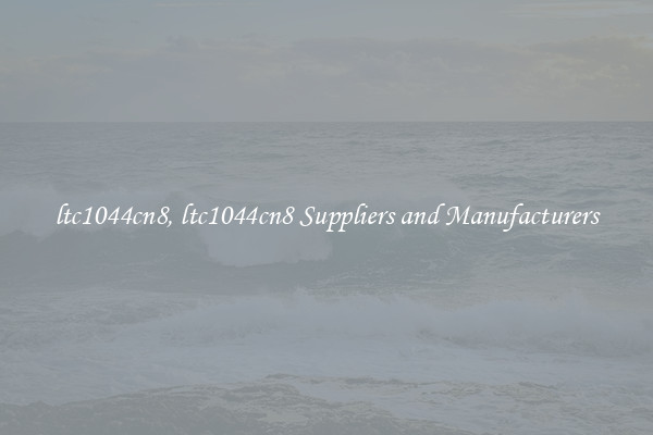 ltc1044cn8, ltc1044cn8 Suppliers and Manufacturers
