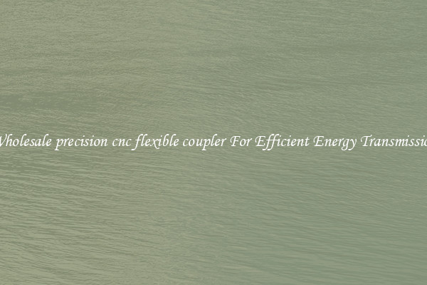 Wholesale precision cnc flexible coupler For Efficient Energy Transmission