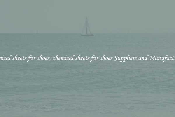 chemical sheets for shoes, chemical sheets for shoes Suppliers and Manufacturers