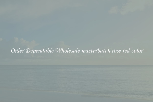 Order Dependable Wholesale masterbatch rose red color