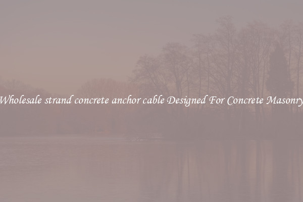 Wholesale strand concrete anchor cable Designed For Concrete Masonry 