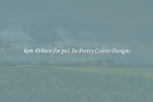 kem 410aca for ps3 In Pretty Colors Designs